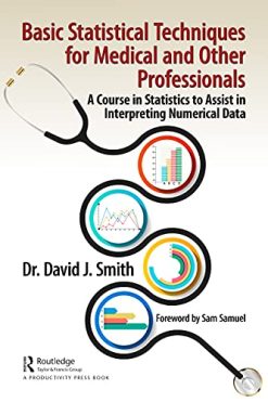 Basic Statistical Techniques for Medical and Other Professionals: A Course in Statistics to Assist in Interpreting Numerical Data (Original PDF from Publisher)