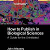 How to Publish in Biological Sciences: A Guide for the Uninitiated (Original PDF from Publisher)