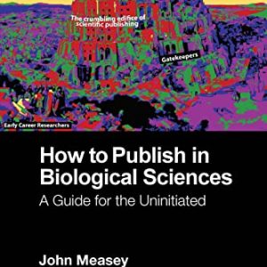 How to Publish in Biological Sciences: A Guide for the Uninitiated (Original PDF from Publisher)