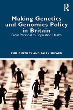 Making Genetics and Genomics Policy in Britain: From Personal to Population Health (EPUB)