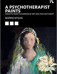 A Psychotherapist Paints (The New International Library of Group Analysis) (Original PDF from Publisher)
