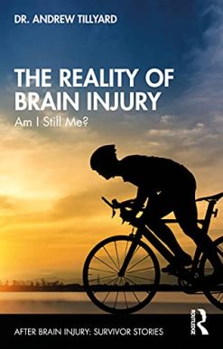 The Reality of Brain Injury: Am I Still Me? (After Brain Injury: Survivor Stories) (Original PDF from Publisher)
