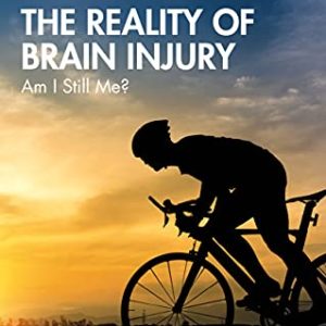 The Reality of Brain Injury: Am I Still Me? (After Brain Injury: Survivor Stories) (Original PDF from Publisher)