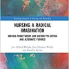 Nursing a Radical Imagination (Routledge Research in Nursing and Midwifery), 1st edition (Original PDF from Publisher)