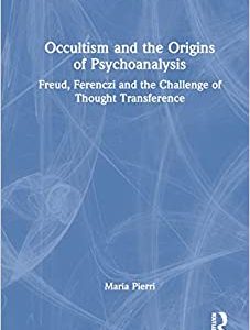 Occultism and the Origins of Psychoanalysis (The History of Psychoanalysis Series), 1st edition (Original PDF from Publisher)