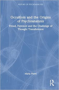 Occultism and the Origins of Psychoanalysis (The History of Psychoanalysis Series), 1st edition (Original PDF from Publisher)