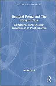 Sigmund Freud and The Forsyth Case (The History of Psychoanalysis Series), 1st edition (Original PDF from Publisher)