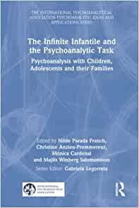 The Infinite Infantile and the Psychoanalytic Task (The International Psychoanalytical Association Psychoanalytic Ideas and Applications Series) (Original PDF from Publisher)