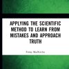 Applying the Scientific Method to Learn from Mistakes and Approach Truth (Original PDF from Publisher)