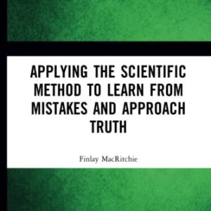 Applying the Scientific Method to Learn from Mistakes and Approach Truth (Original PDF from Publisher)