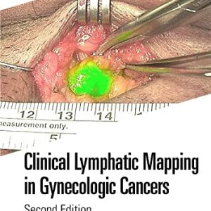 Clinical Lymphatic Mapping in Gynecologic Cancers, 2nd Edition (Original PDF from Publisher)