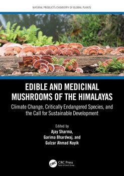 Edible and Medicinal Mushrooms of the Himalayas: Climate Change, Critically Endangered Species, and the Call for Sustainable Development (EPUB)