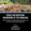 Edible and Medicinal Mushrooms of the Himalayas: Climate Change, Critically Endangered Species, and the Call for Sustainable Development (Original PDF from Publisher)