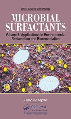 Microbial Surfactants: Volume 3: Applications in Environmental Reclamation and Bioremediation (Industrial Biotechnology) (Original PDF from Publisher)