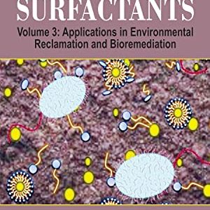 Microbial Surfactants: Volume 3: Applications in Environmental Reclamation and Bioremediation (Industrial Biotechnology) (Original PDF from Publisher)