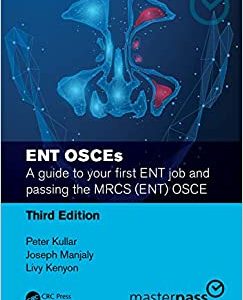 ENT OSCEs: A guide to your first ENT job and passing the MRCS (ENT) OSCE, 3er Edición (MasterPass) (EPUB)