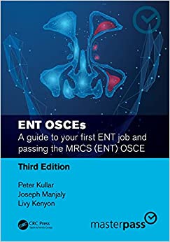 ENT OSCEs: A guide to your first ENT job and passing the MRCS (ENT) OSCE (MasterPass), 3rd edition (Original PDF from Publisher)