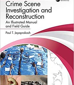 Crime Scene Investigation and Reconstruction: An Illustrated Manual and Field Guide (Original PDF from Publisher)