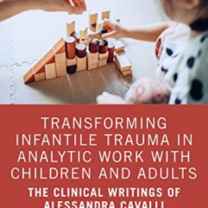 Transforming Infantile Trauma in Analytic Work with Children and Adults (Original PDF from Publisher)
