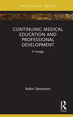 Continuing Medical Education and Professional Development: A Voyage Around Cme and Cpd (Original PDF from Publisher)