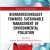 Bionanotechnology Towards Sustainable Management of Environmental Pollution (Advances in Bionanotechnology) (Original PDF from Publisher)