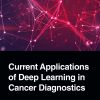 Current Applications of Deep Learning in Cancer Diagnostics (Original PDF from Publisher)