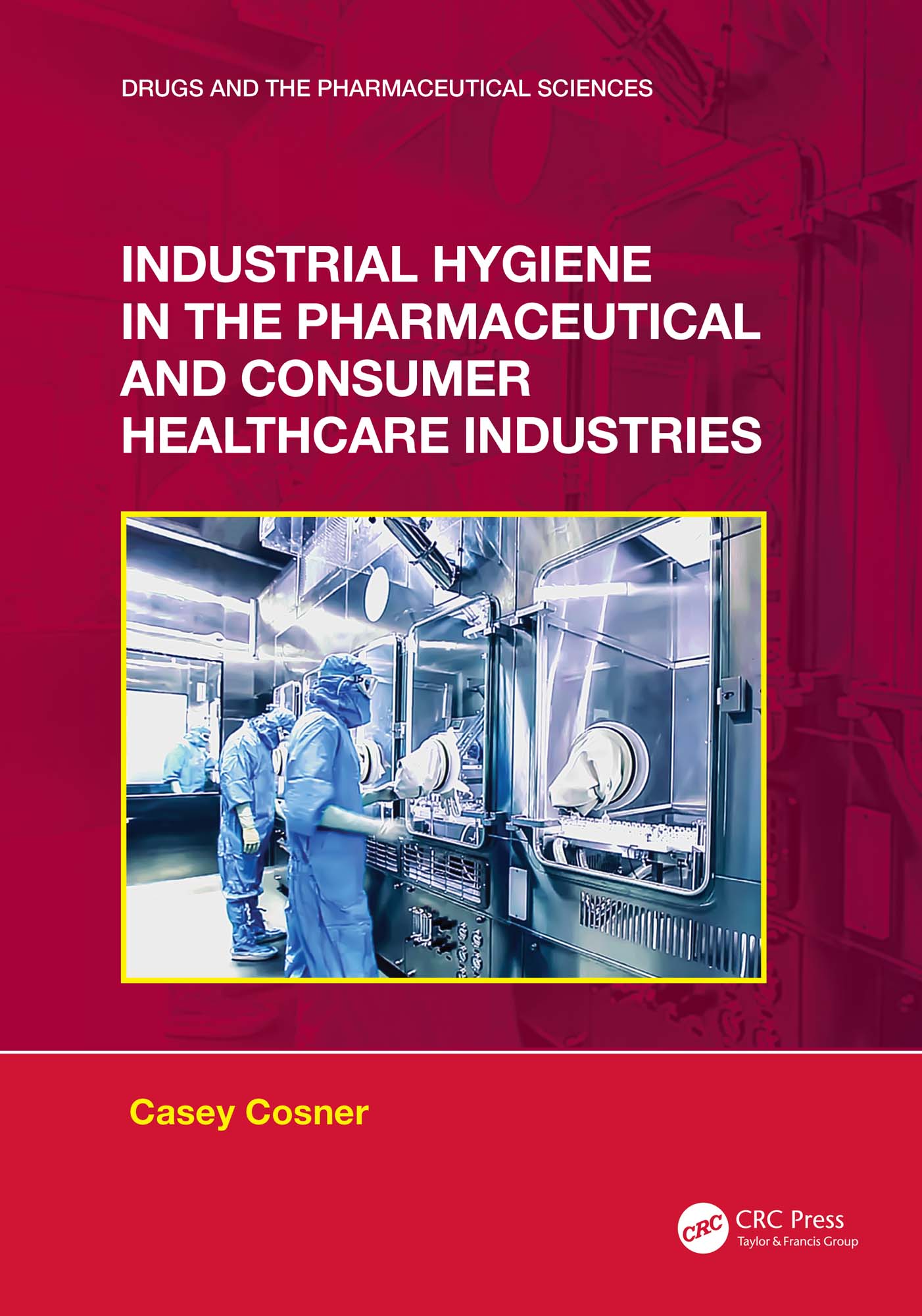 Industrial Hygiene in the Pharmaceutical and Consumer Healthcare Industries (Original PDF from Publisher)