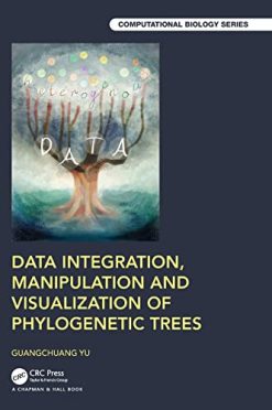 Data Integration, Manipulation and Visualization of Phylogenetic Trees (Chapman & Hall/CRC Computational Biology Series) (EPUB)