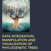 Data Integration, Manipulation and Visualization of Phylogenetic Trees (Chapman & Hall/CRC Computational Biology Series) (Original PDF from Publisher)