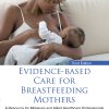 Evidence-based Care for Breastfeeding Mothers, 3rd Edition (Original PDF from Publisher)