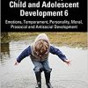 Typical and Atypical Child and Adolescent Development 6: Emotions, Temperament, Personality, Moral, Prosocial and Antisocial Development (Topics from Child and Adolescent Psychology) (Original PDF from Publisher)