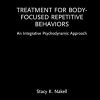 Treatment for Body-Focused Repetitive Behaviors: An Integrative Psychodynamic Approach (Routledge Focus on Mental Health) (Original PDF from Publisher)