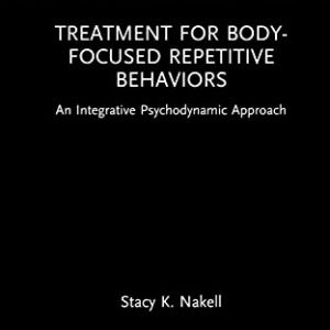 Treatment for Body-Focused Repetitive Behaviors: An Integrative Psychodynamic Approach (Routledge Focus on Mental Health) (EPUB)