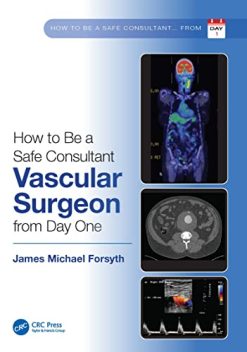 How to Be a Safe Consultant Vascular Surgeon from Day One: The Unofficial Guide to Passing the FRCS (VASC) (EPUB)