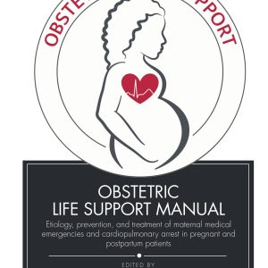 Obstetric Life Support Manual: Etiology, prevention, and treatment of maternal medical emergencies and cardiopulmonary arrest in pregnant and postpartum patients (EPUB)