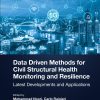 Data Driven Methods for Civil Structural Health Monitoring and Resilience: Latest Developments and Applications (EPUB)