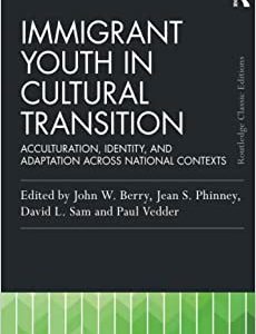 Immigrant Youth in Cultural Transition (Psychology Press & Routledge Classic Editions) (Original PDF from Publisher)