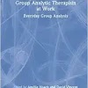 Group Analytic Therapists at Work (Original PDF from Publisher)