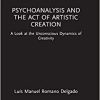 Psychoanalysis and the Act of Artistic Creation (Routledge Focus on Mental Health) (Original PDF from Publisher)