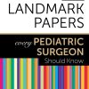 50 Landmark Papers every Pediatric Surgeon Should Know (EPUB)