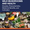 Wild Mushrooms and Health: Diversity, Phytochemistry, Medicinal Benefits, and Cultivation (EPUB)