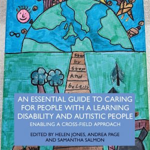 An Essential Guide to Caring for People With a Learning Disability and Autistic People: Enabling a Cross-Field Approach (Original PDF from Publisher)