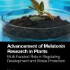 Advancement of Melatonin Research in Plants: Multi-Faceted Role in Regulating Development and Stress Protection (Original PDF from Publisher)