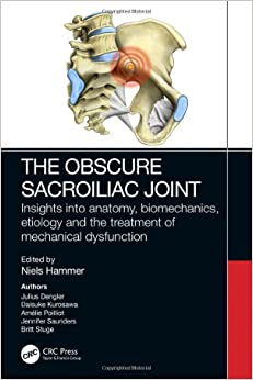 The Obscure Sacroiliac Joint: Insights into anatomy, biomechanics, etiology and the treatment of mechanical dysfunction (EPUB)