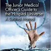 The Junior Medical Officer’s Guide to the Hospital Universe: A Survival Manual (Original PDF from Publisher)