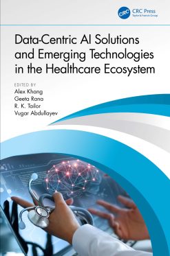 Data-Centric AI Solutions and Emerging Technologies in the Healthcare Ecosystem (EPUB)