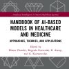 Handbook of AI-Based Models in Healthcare and Medicine: Approaches, Theories, and Applications (EPUB)