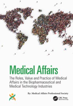 Medical Affairs: The Roles, Value and Practice of Medical Affairs in the Biopharmaceutical and Medical Technology Industries (EPUB)