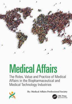Medical Affairs: The Roles, Value and Practice of Medical Affairs in the Biopharmaceutical and Medical Technology Industries (Original PDF from Publisher)