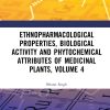 Ethnopharmacological Properties, Biological Activity and Phytochemical Attributes of Medicinal Plants Volume 4 (Original PDF from Publisher)